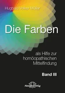 Die Farben als Hilfe zur homöopathischen Mittelfindung – Band 3