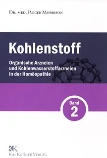 Kohlenstoff Band 2 – Organische Arzneien und Kohlenwasserstoffarzneien in der Homöopathie
